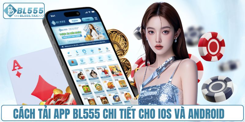 Hướng Dẫn Cách Tải App BL555 Về Máy Nhanh Chóng