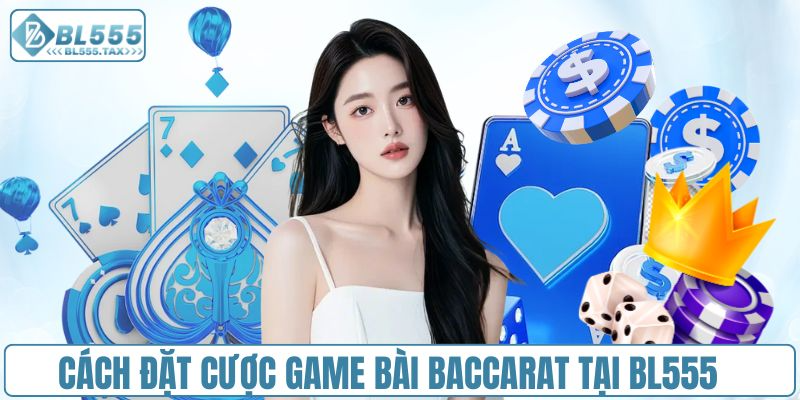 Baccarat Trực Tuyến Ăn Tiền Thật - Hướng Dẫn Cho Người Mới - bl555tax