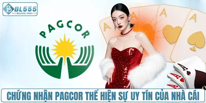 Chứng nhận PAGCOR - Giấy Phép Nhà Cái Uy Tín BL555.COM