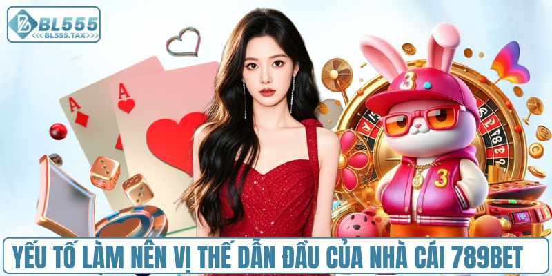 Nhà cái 789bet - Sân Chơi Đẳng Cấp, Uy Tín Số 1 Hiện Nay