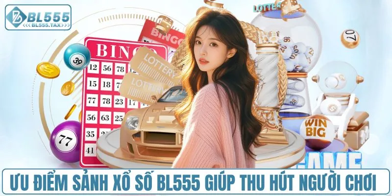 Xổ Số Bl555 - Sảnh Xổ Số Hấp Dẫn Nhất Châu Á